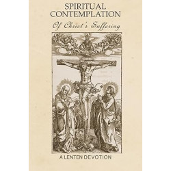 Spiritual Contemplation of Christ's Suffering: A Lenten Devotion (2024) (PDF Download)