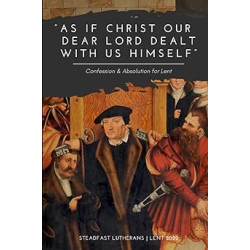 As if Christ our Dear Lord Dealt with Us Himself (Lent 2022) (PDF Download)