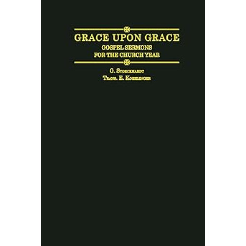 Grace Upon Grace: Gospel Sermons for the Church Year